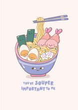 Load image into Gallery viewer, A playful greeting card showing a blue ramen bowl filled with Bibo characters as tempura and fish cakes, with the punny text 'You're Souper Important To Me' below.