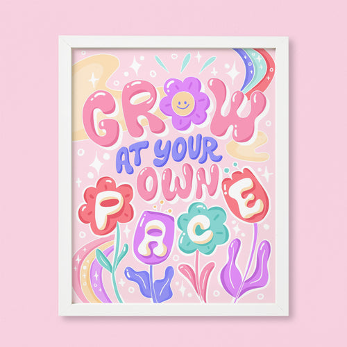 Grow At Your Own Pace Print