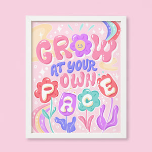 Grow At Your Own Pace Print