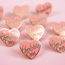 Load image into Gallery viewer, I Complete Me Pin