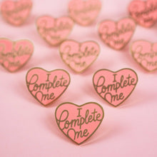 Load image into Gallery viewer, I Complete Me Pin